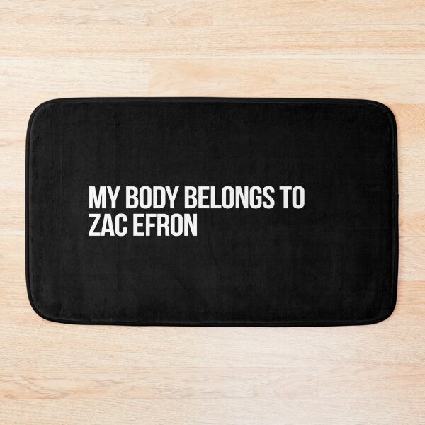 Item preview, My Body Belongs to Zac Efron designed and sold by deluluhaze.