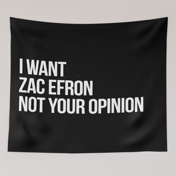 Item preview, I Want Zac Efron Not Your Opinion designed and sold by deluluhaze.