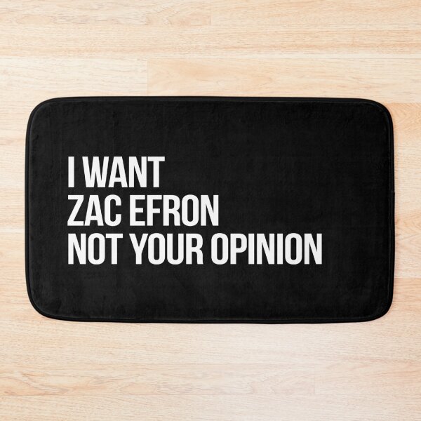 Item preview, I Want Zac Efron Not Your Opinion designed and sold by deluluhaze.