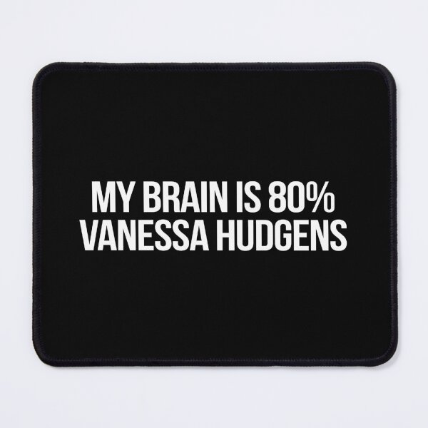 Item preview, My Brain is 80% Vanessa Hudgens designed and sold by deluluhaze.