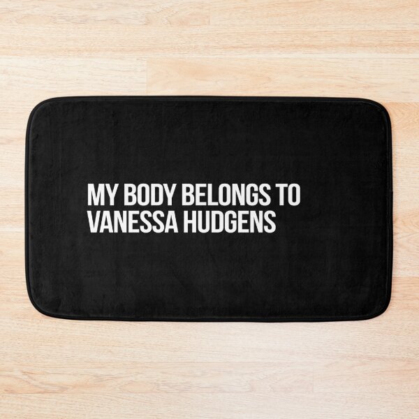 Item preview, My Body Belongs to Vanessa Hudgens designed and sold by deluluhaze.