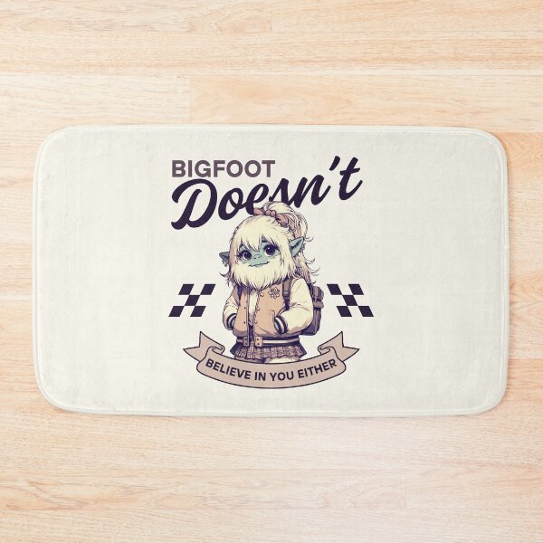 Item preview, Bigfoot doesn't believe in you designed and sold by Peerless-Prime.