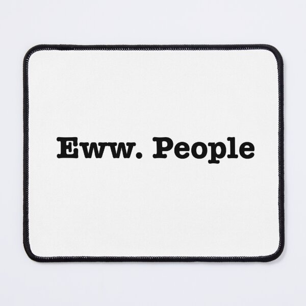 Item preview, Eww. People designed and sold by bklyng.
