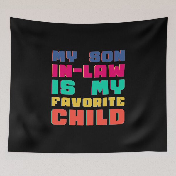 Item preview, My Son In-Law Is My Favorite Child - Family Humor  designed and sold by TheSassyNoble.