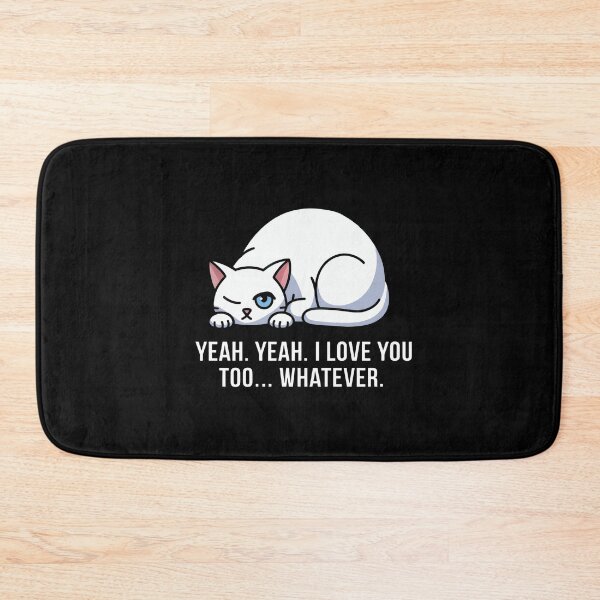 Item preview, Yeah I Love You Too Whatever Funny Cat Quote designed and sold by Dream-Fab.