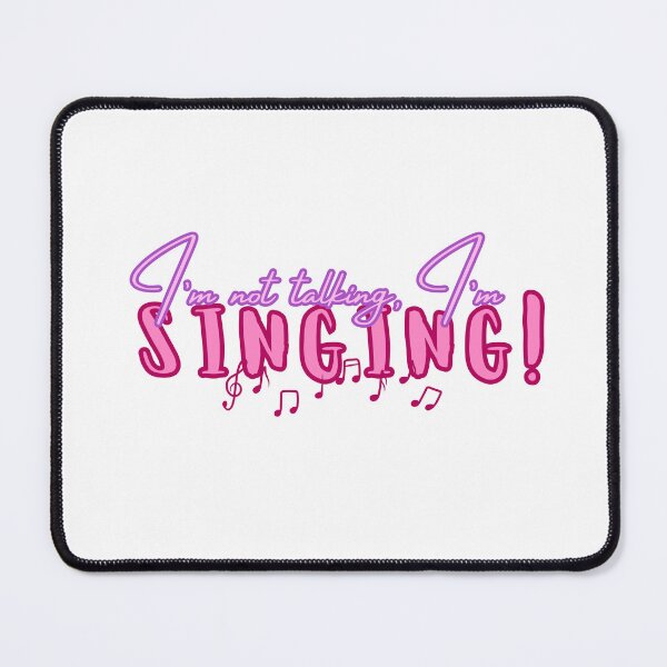 Item preview, I'm not talking, I'm SINGING! designed and sold by HalSyd.