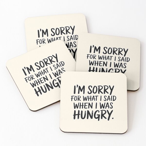 Item preview, Sorry for What I Said When Hungry Funny Quote designed and sold by Dream-Fab.