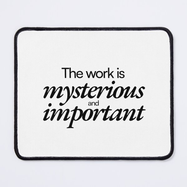 Item preview, the work is mysterious and important - mark s ms casey irving cobel irving dylan g helly r designed and sold by PoshPixel.