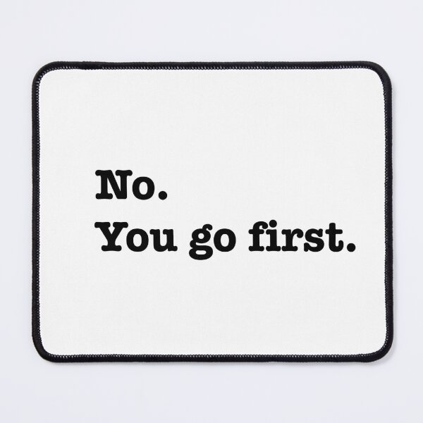 Item preview,  No.You go first. designed and sold by bklyng.