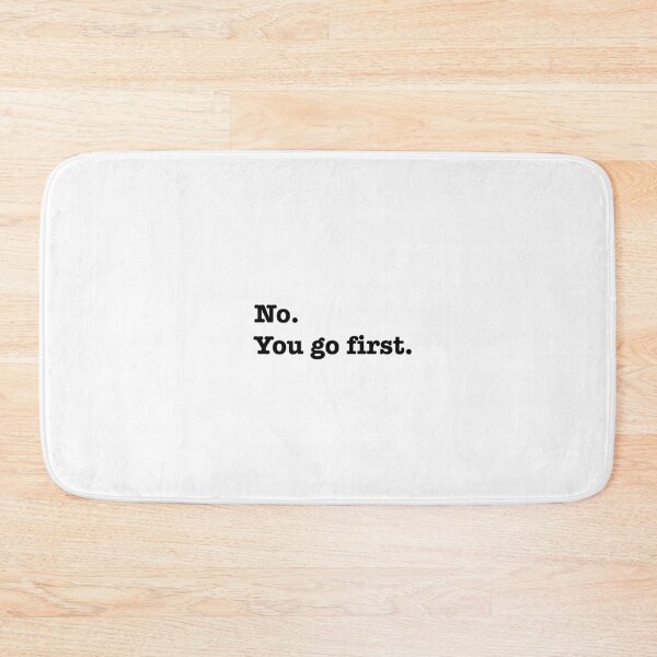Item preview,  No.You go first. designed and sold by bklyng.