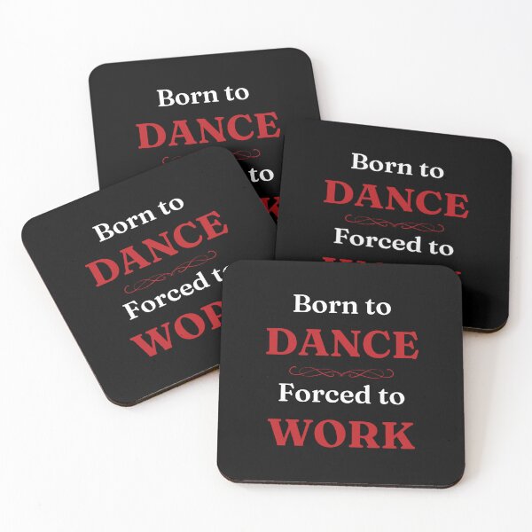 Item preview, Born to Dance, Forced to Work designed and sold by DixieGirlStudio.