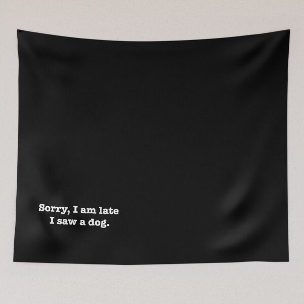 Item preview, Sorry, I am late. I saw a dog. designed and sold by bklyng.