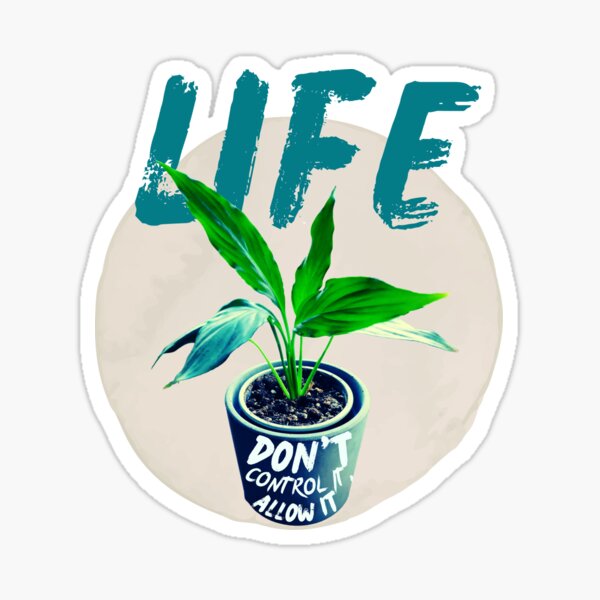 Item preview, Life: don't control it, allow it. Spathiphyllum plant designed and sold by MySciPic.
