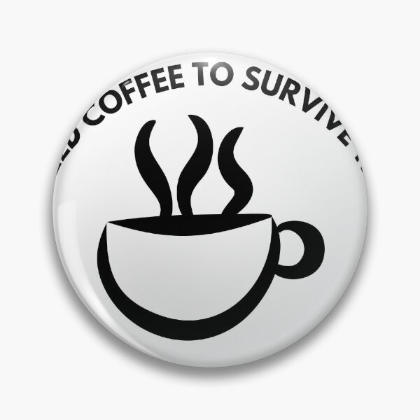 Item preview, You Need Coffee to Survive the Day! ☕⚡ designed and sold by TheCreativeVLT.