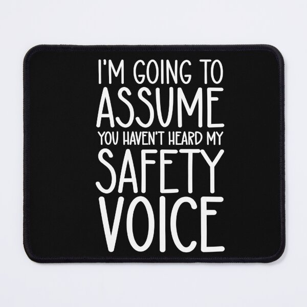 Item preview, You Haven’t Heard My Safety Voice Funny Safety Quote designed and sold by eternallygifted.
