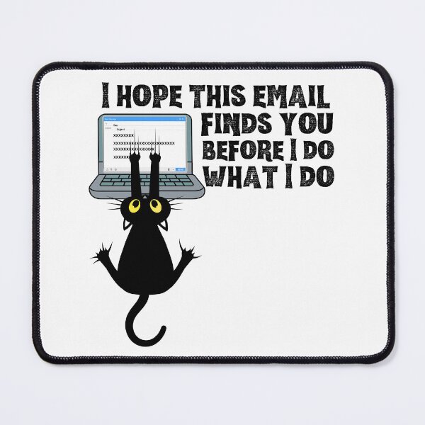 Item preview, I Hope this Email Finds You Before I Do | Work Humor | Cat Scratch | Sarcasm designed and sold by SunandShade.