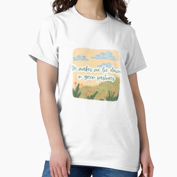 Item preview, He Makes Me Lie Down In Green Pastures, Psalms Bible Verse, Christian Gifts for Men and Women, Church Clothing designed and sold by InHisImageGifts.