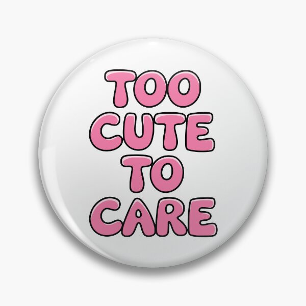 Item preview, Too Cute To Care! designed and sold by PMCreative.