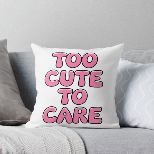 Item preview, Too Cute To Care! designed and sold by PMCreative.