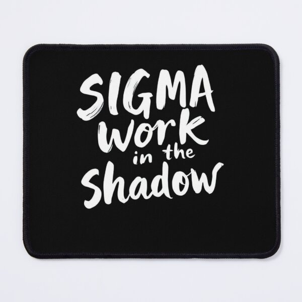 Item preview, SIGMA Work in the shadow designed and sold by Fox-printing.