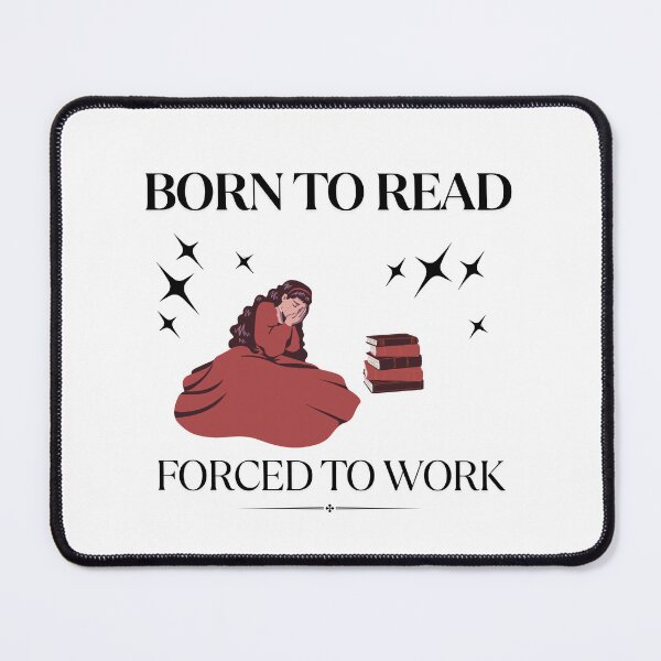 Item preview, Born to Read, Forced to Work designed and sold by That's What She Said Ink..