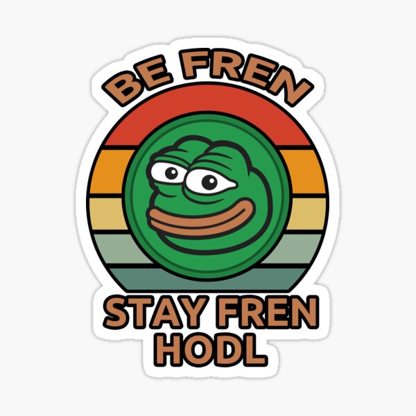 Be fren stay fren HODL PEP Sticker