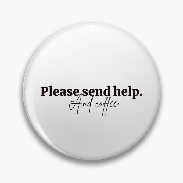 Item preview, Please send help, and coffee designed and sold by HadleyCruz.