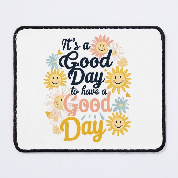 Item preview, It's a Good Day to Have a Good Day designed and sold by Xenovate .