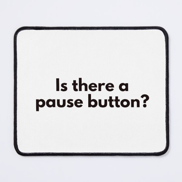 Item preview, Is there a pause button? designed and sold by HadleyCruz.
