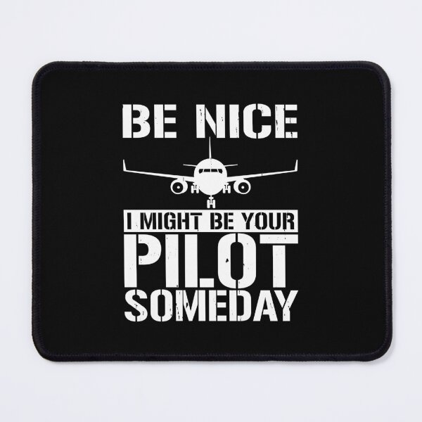 Item preview, Be Nice I Might Be Your Pilot Someday Aviation Aircraft designed and sold by DexertimaArt.