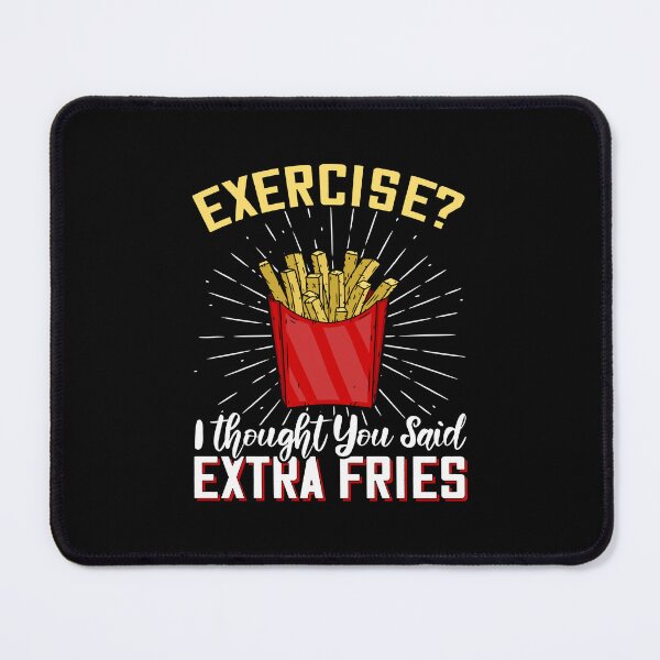 Item preview, Fast Food Exercise I Thought You Said Extra Fries designed and sold by DexertimaArt.