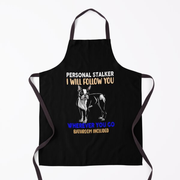 Item preview, Boston Terrier Dog Pet Owner Personal Stalker I Will Follow You Wherever You Go designed and sold by fantasticdesign.