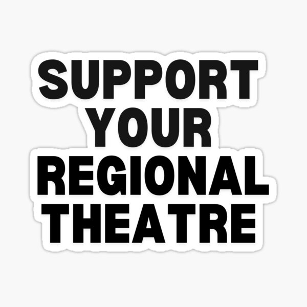 Item preview, Support Your Regional Theatre - For The Theatre Girlies designed and sold by Theatre Girlies.