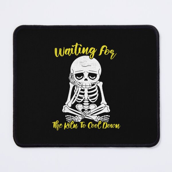 Item preview, Pottery Maker Funny Waiting for the Kiln To Cool Down Pottery designed and sold by DexertimaArt.