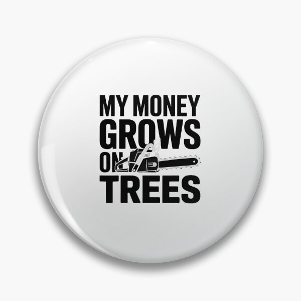 Item preview, Chainsaw Humor– My Money Grows On Trees  designed and sold by artcultreone.