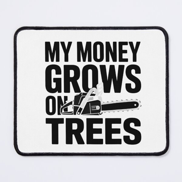 Item preview, Chainsaw Humor– My Money Grows On Trees designed and sold by artcultreone.