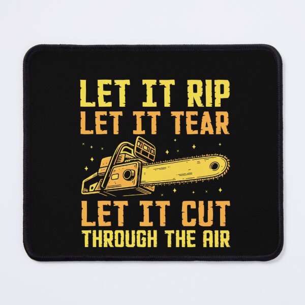 Item preview, Let It Rip, Let It Tear, Let It Cut Through the Air – Chainsaw & Lumberjack Life" designed and sold by artcultreone.