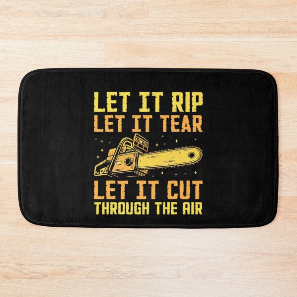 Item preview, Let It Rip, Let It Tear, Let It Cut Through the Air – Chainsaw & Lumberjack Life" designed and sold by artcultreone.