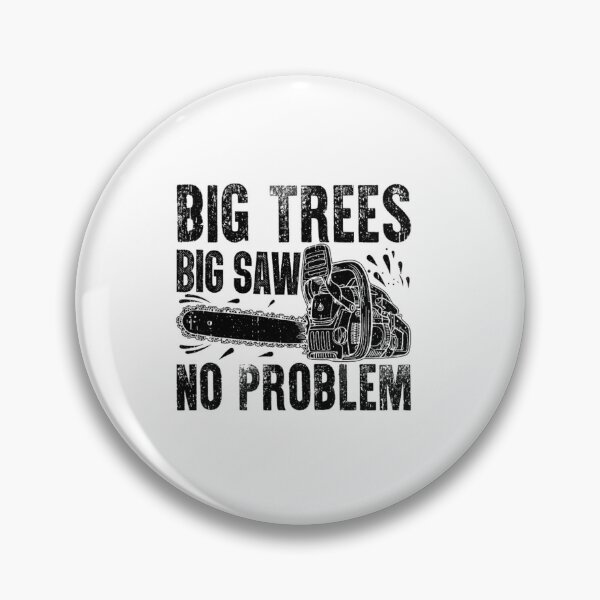 Item preview, Big Trees, Big Saw, No Problem – Chainsaw & Lumberjack Humor designed and sold by artcultreone.
