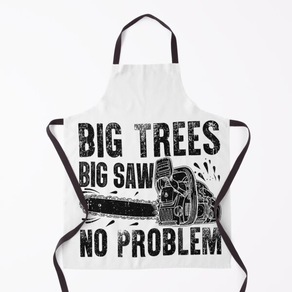 Item preview, Big Trees, Big Saw, No Problem – Chainsaw & Lumberjack Humor designed and sold by artcultreone.