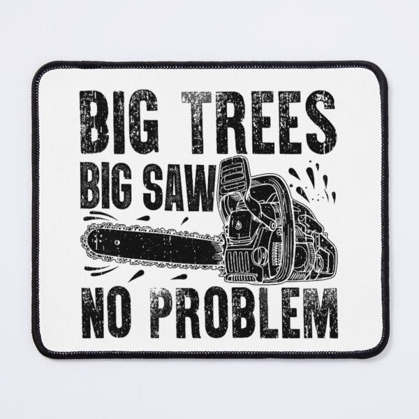 Item preview, Big Trees, Big Saw, No Problem – Chainsaw & Lumberjack Humor designed and sold by artcultreone.