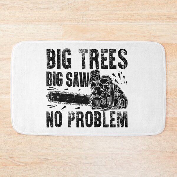 Item preview, Big Trees, Big Saw, No Problem – Chainsaw & Lumberjack Humor designed and sold by artcultreone.