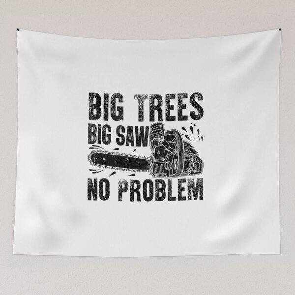 Item preview, Big Trees, Big Saw, No Problem – Chainsaw & Lumberjack Humor designed and sold by artcultreone.