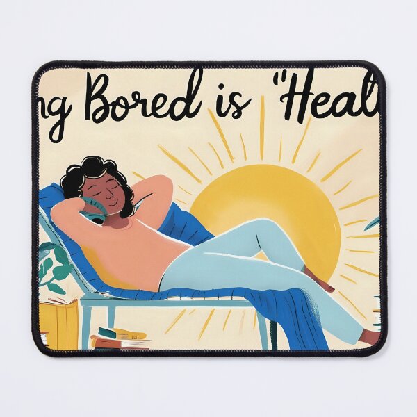 Item preview,  Being Bored Is Healthy – Embrace the Pause designed and sold by Uduppukadai.