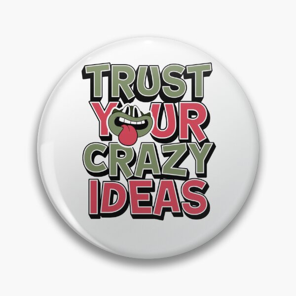 Item preview, Trust Your Crazy Ideas designed and sold by MJO80.