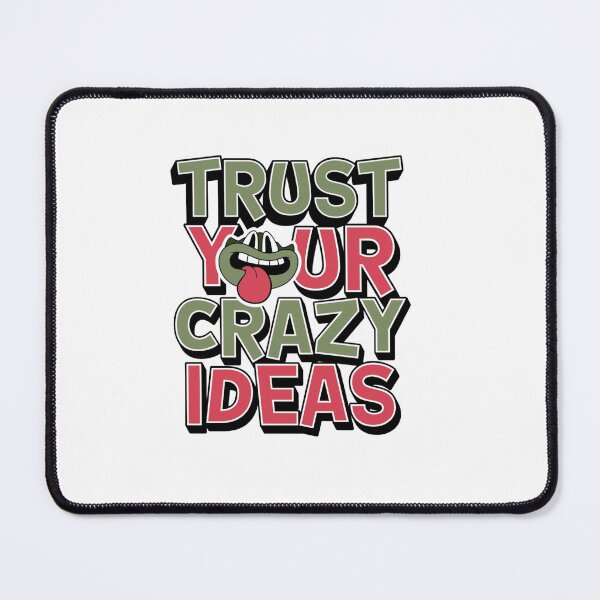 Item preview, Trust Your Crazy Ideas designed and sold by MJO80.