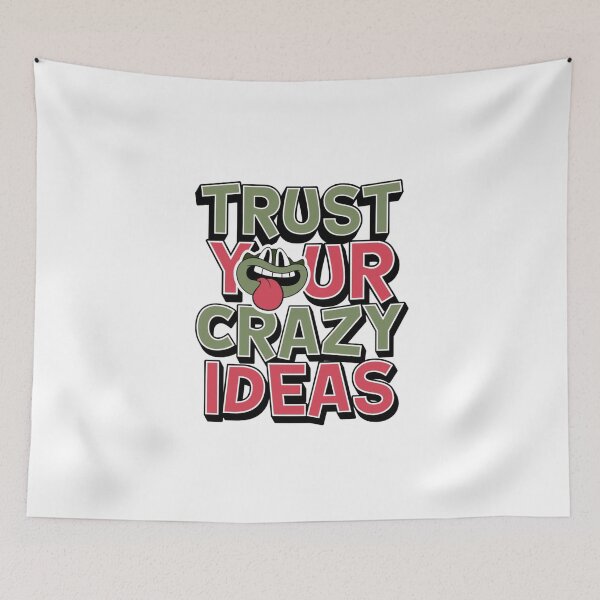 Item preview, Trust Your Crazy Ideas designed and sold by MJO80.