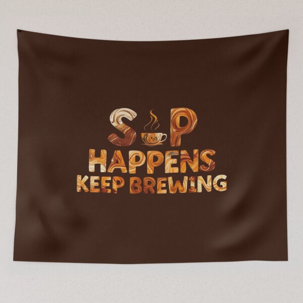 Item preview, Sip Happens Keep Brewing Funny Coffee Quotes, Puns designed and sold by DemureArtsy.