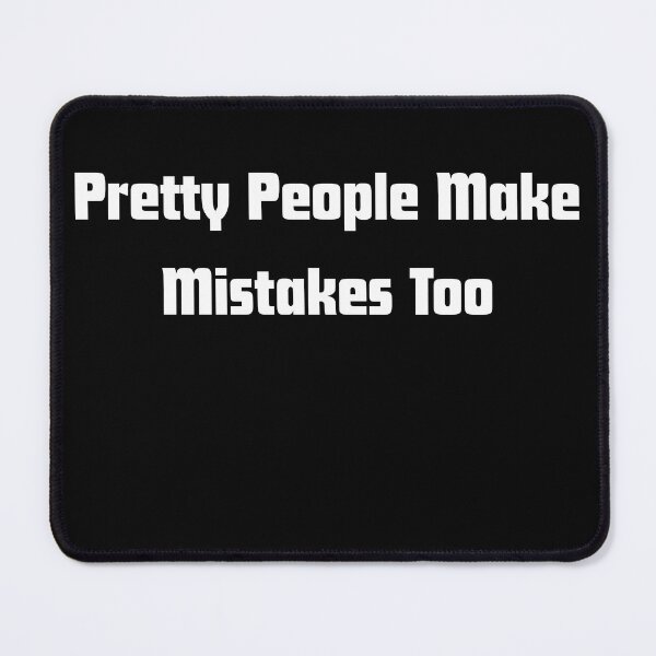 Item preview, Pretty People make mistakes too designed and sold by RelationShopArt.