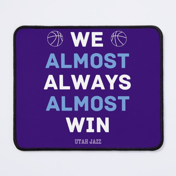 Item preview, Utah Jazz Basketball: We Almost Always Almost Win designed and sold by cbelle94.